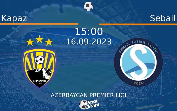 16 Eylül 2023 Kapaz vs Sebail maçı Hangi Kanalda Saat Kaçta Yayınlanacak? 16 Eylül 2023 Kapaz vs Sebail maçı Hangi Kanalda Saat Kaçta Yayınlanacak?