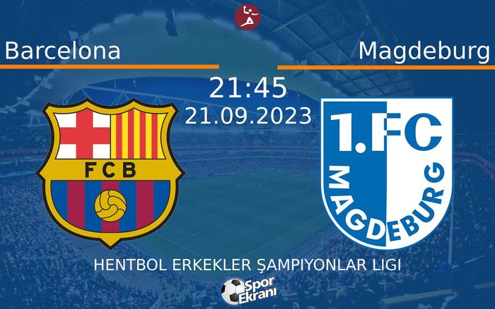 21 Eylül 2023 Barcelona vs Magdeburg maçı Hangi Kanalda Saat Kaçta Yayınlanacak? 21 Eylül 2023 Barcelona vs Magdeburg maçı Hangi Kanalda Saat Kaçta Yayınlanacak?
