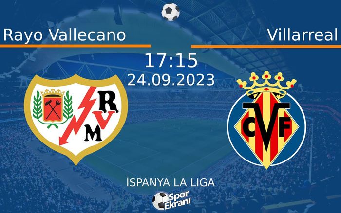 24 Eylül 2023 Rayo Vallecano vs Villarreal maçı Hangi Kanalda Saat Kaçta Yayınlanacak? 24 Eylül 2023 Rayo Vallecano vs Villarreal maçı Hangi Kanalda Saat Kaçta Yayınlanacak?