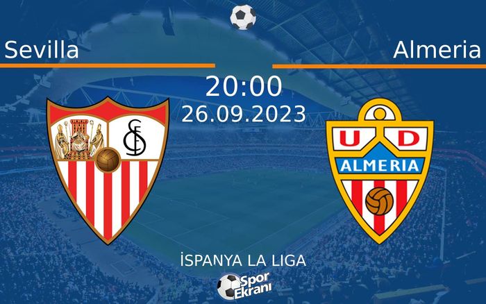 26 Eylül 2023 Sevilla vs Almeria maçı Hangi Kanalda Saat Kaçta Yayınlanacak? 26 Eylül 2023 Sevilla vs Almeria maçı Hangi Kanalda Saat Kaçta Yayınlanacak?