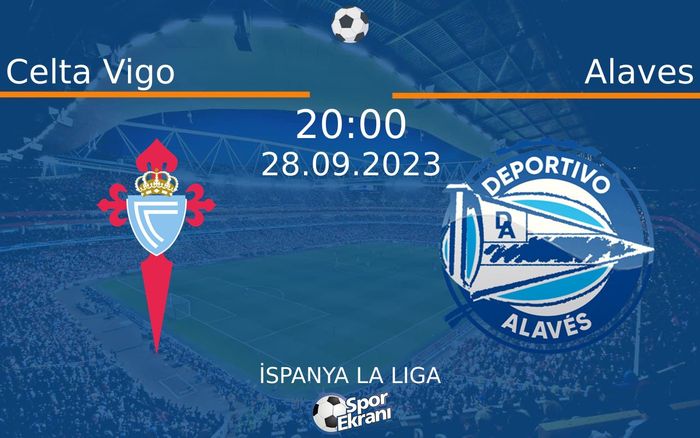 28 Eylül 2023 Celta Vigo vs Alaves maçı Hangi Kanalda Saat Kaçta Yayınlanacak? 28 Eylül 2023 Celta Vigo vs Alaves maçı Hangi Kanalda Saat Kaçta Yayınlanacak?