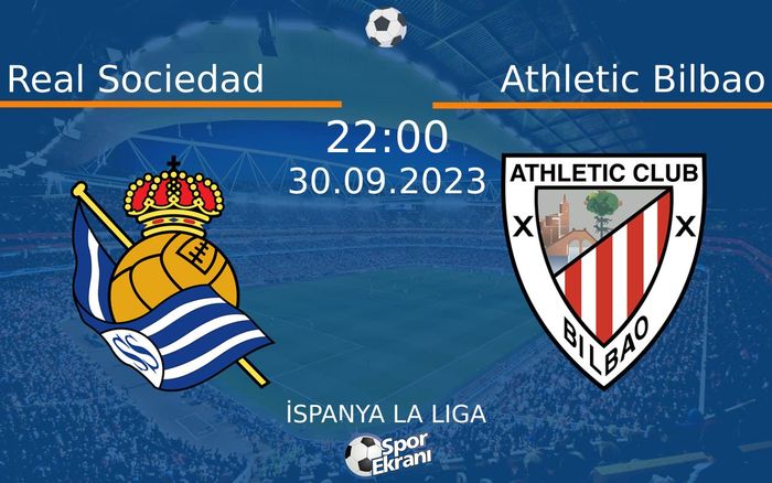 30 Eylül 2023 Real Sociedad vs Athletic Bilbao maçı Hangi Kanalda Saat Kaçta Yayınlanacak? 30 Eylül 2023 Real Sociedad vs Athletic Bilbao maçı Hangi Kanalda Saat Kaçta Yayınlanacak?