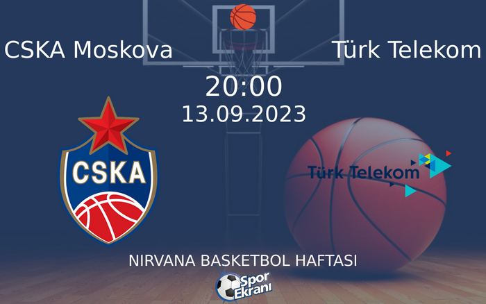 13 Eylül 2023 CSKA Moskova vs Türk Telekom maçı Hangi Kanalda Saat Kaçta Yayınlanacak? 13 Eylül 2023 CSKA Moskova vs Türk Telekom maçı Hangi Kanalda Saat Kaçta Yayınlanacak?