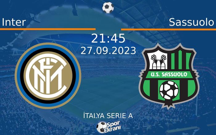 27 Eylül 2023 Inter vs Sassuolo maçı Hangi Kanalda Saat Kaçta Yayınlanacak? 27 Eylül 2023 Inter vs Sassuolo maçı Hangi Kanalda Saat Kaçta Yayınlanacak?