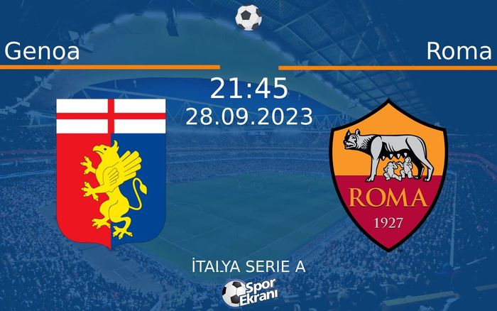 28 Eylül 2023 Genoa vs Roma maçı Hangi Kanalda Saat Kaçta Yayınlanacak? 28 Eylül 2023 Genoa vs Roma maçı Hangi Kanalda Saat Kaçta Yayınlanacak?