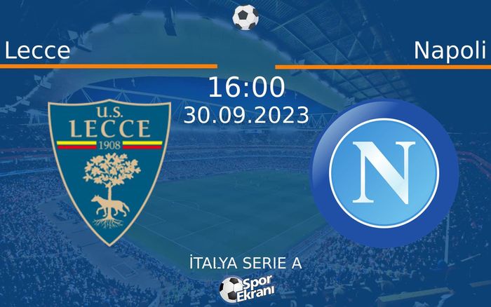 30 Eylül 2023 Lecce vs Napoli maçı Hangi Kanalda Saat Kaçta Yayınlanacak? 30 Eylül 2023 Lecce vs Napoli maçı Hangi Kanalda Saat Kaçta Yayınlanacak?