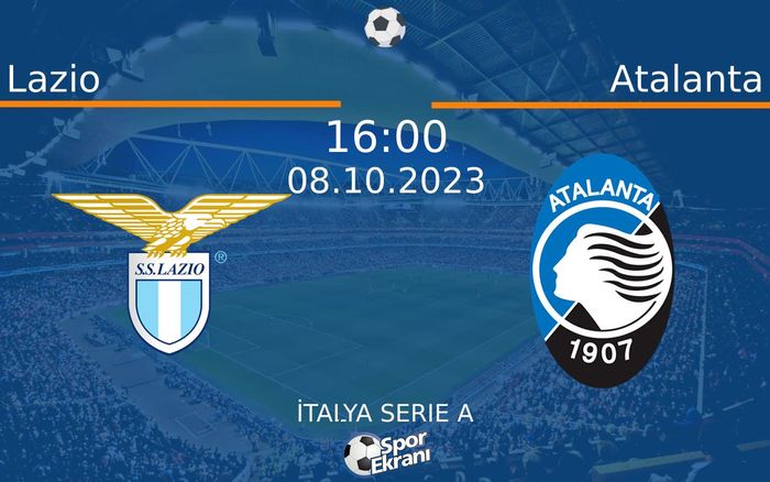 08 Ekim 2023 Lazio vs Atalanta maçı Hangi Kanalda Saat Kaçta Yayınlanacak?