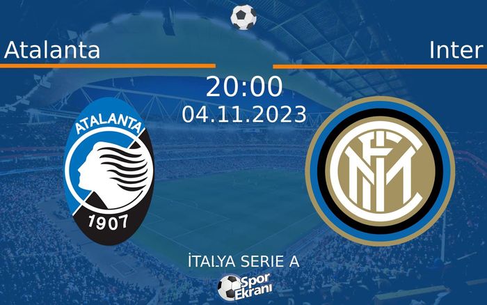 04 Kasım 2023 Atalanta vs Inter maçı Hangi Kanalda Saat Kaçta Yayınlanacak?