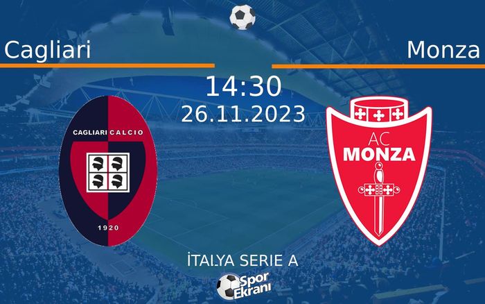 26 Kasım 2023 Cagliari vs Monza maçı Hangi Kanalda Saat Kaçta Yayınlanacak? 26 Kasım 2023 Cagliari vs Monza maçı Hangi Kanalda Saat Kaçta Yayınlanacak?