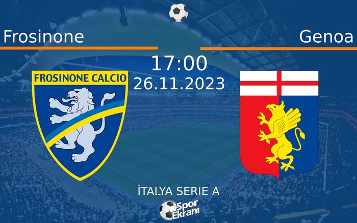 26 Kasım 2023 Frosinone vs Genoa maçı Hangi Kanalda Saat Kaçta Yayınlanacak? 26 Kasım 2023 Frosinone vs Genoa maçı Hangi Kanalda Saat Kaçta Yayınlanacak?