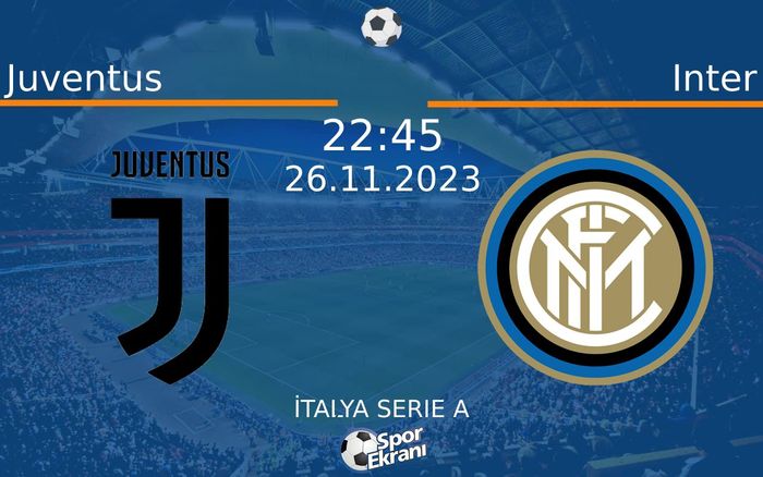 26 Kasım 2023 Juventus vs Inter maçı Hangi Kanalda Saat Kaçta Yayınlanacak? 26 Kasım 2023 Juventus vs Inter maçı Hangi Kanalda Saat Kaçta Yayınlanacak?