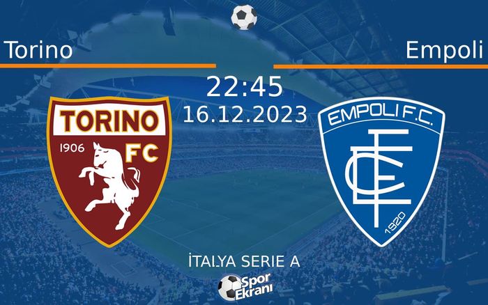 16 Aralık 2023 Torino vs Empoli maçı Hangi Kanalda Saat Kaçta Yayınlanacak? 16 Aralık 2023 Torino vs Empoli maçı Hangi Kanalda Saat Kaçta Yayınlanacak?
