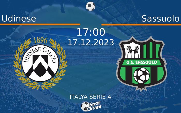 17 Aralık 2023 Udinese vs Sassuolo maçı Hangi Kanalda Saat Kaçta Yayınlanacak?