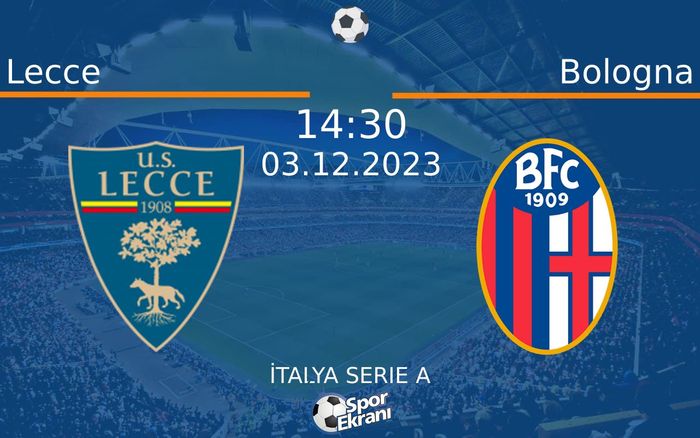 03 Aralık 2023 Lecce vs Bologna maçı Hangi Kanalda Saat Kaçta Yayınlanacak? 03 Aralık 2023 Lecce vs Bologna maçı Hangi Kanalda Saat Kaçta Yayınlanacak?