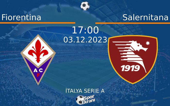 03 Aralık 2023 Fiorentina vs Salernitana maçı Hangi Kanalda Saat Kaçta Yayınlanacak? 03 Aralık 2023 Fiorentina vs Salernitana maçı Hangi Kanalda Saat Kaçta Yayınlanacak?