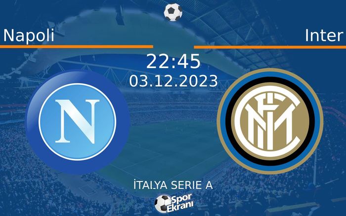 03 Aralık 2023 Napoli vs Inter maçı Hangi Kanalda Saat Kaçta Yayınlanacak? 03 Aralık 2023 Napoli vs Inter maçı Hangi Kanalda Saat Kaçta Yayınlanacak?