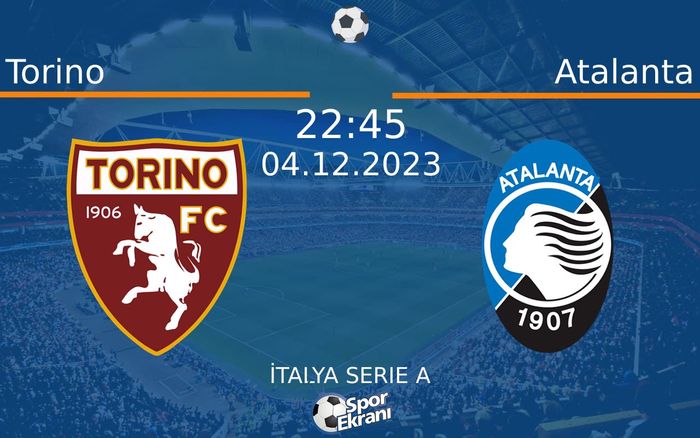 04 Aralık 2023 Torino vs Atalanta maçı Hangi Kanalda Saat Kaçta Yayınlanacak? 04 Aralık 2023 Torino vs Atalanta maçı Hangi Kanalda Saat Kaçta Yayınlanacak?