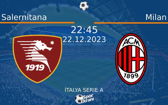 22 Aralık 2023 Salernitana vs Milan maçı Hangi Kanalda Saat Kaçta Yayınlanacak? 22 Aralık 2023 Salernitana vs Milan maçı Hangi Kanalda Saat Kaçta Yayınlanacak?