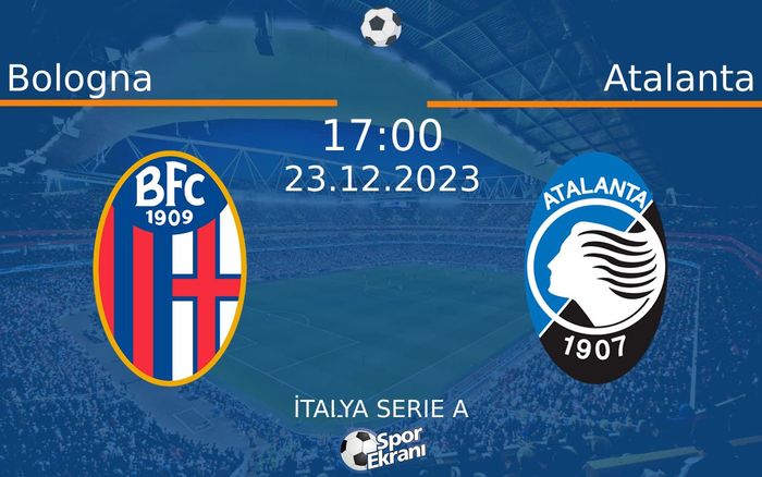 23 Aralık 2023 Bologna vs Atalanta maçı Hangi Kanalda Saat Kaçta Yayınlanacak? 23 Aralık 2023 Bologna vs Atalanta maçı Hangi Kanalda Saat Kaçta Yayınlanacak?