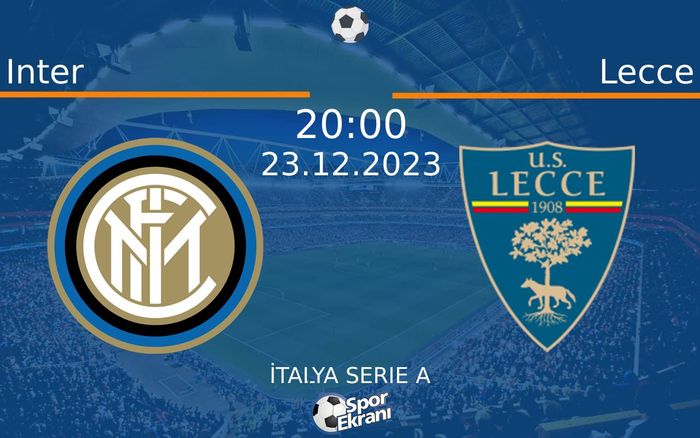 23 Aralık 2023 Inter vs Lecce maçı Hangi Kanalda Saat Kaçta Yayınlanacak? 23 Aralık 2023 Inter vs Lecce maçı Hangi Kanalda Saat Kaçta Yayınlanacak?