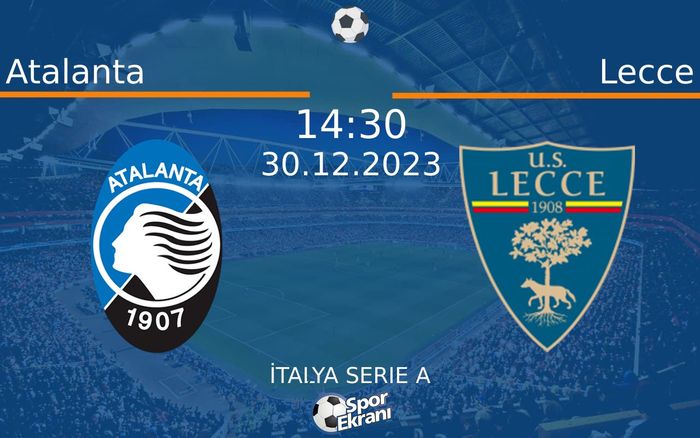 30 Aralık 2023 Atalanta vs Lecce maçı Hangi Kanalda Saat Kaçta Yayınlanacak? 30 Aralık 2023 Atalanta vs Lecce maçı Hangi Kanalda Saat Kaçta Yayınlanacak?