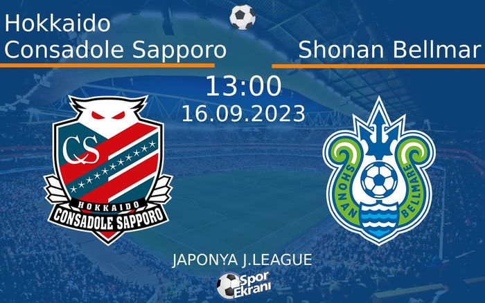 16 Eylül 2023 Hokkaido Consadole Sapporo vs Shonan Bellmar maçı Hangi Kanalda Saat Kaçta Yayınlanacak? 16 Eylül 2023 Hokkaido Consadole Sapporo vs Shonan Bellmar maçı Hangi Kanalda Saat Kaçta Yayınlanacak?