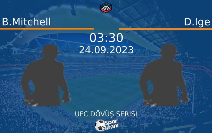 24 Eylül 2023 B.Mitchell vs D.Ige maçı Hangi Kanalda Saat Kaçta Yayınlanacak? 24 Eylül 2023 B.Mitchell vs D.Ige maçı Hangi Kanalda Saat Kaçta Yayınlanacak?