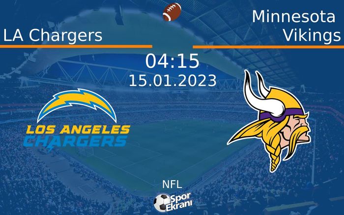 15 Ocak 2023 LA Chargers vs Minnesota Vikings maçı Hangi Kanalda Saat Kaçta Yayınlanacak? 15 Ocak 2023 LA Chargers vs Minnesota Vikings maçı Hangi Kanalda Saat Kaçta Yayınlanacak?