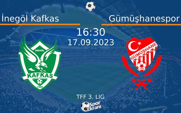 17 Eylül 2023 İnegöl Kafkas vs Gümüşhanespor maçı Hangi Kanalda Saat Kaçta Yayınlanacak? 17 Eylül 2023 İnegöl Kafkas vs Gümüşhanespor maçı Hangi Kanalda Saat Kaçta Yayınlanacak?