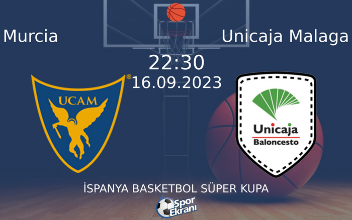 16 Eylül 2023 Murcia vs Unicaja Malaga maçı Hangi Kanalda Saat Kaçta Yayınlanacak? 16 Eylül 2023 Murcia vs Unicaja Malaga maçı Hangi Kanalda Saat Kaçta Yayınlanacak?