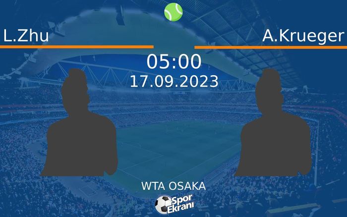 17 Eylül 2023 L.Zhu vs A.Krueger maçı Hangi Kanalda Saat Kaçta Yayınlanacak? 17 Eylül 2023 L.Zhu vs A.Krueger maçı Hangi Kanalda Saat Kaçta Yayınlanacak?