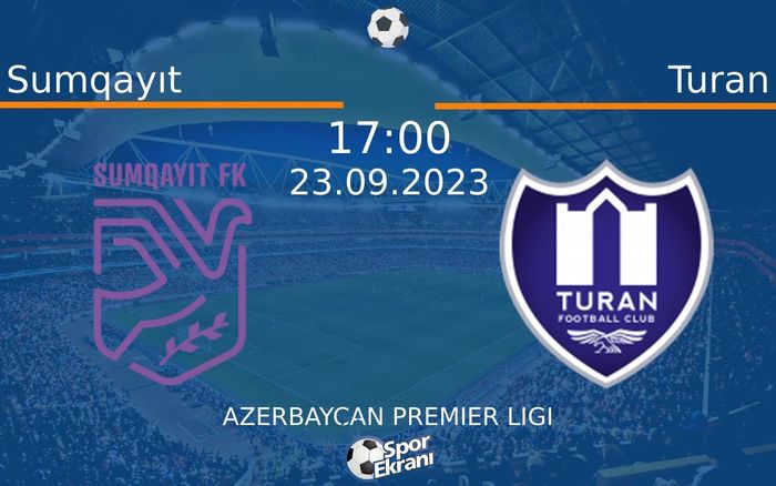 23 Eylül 2023 Sumqayıt vs Turan maçı Hangi Kanalda Saat Kaçta Yayınlanacak? 23 Eylül 2023 Sumqayıt vs Turan maçı Hangi Kanalda Saat Kaçta Yayınlanacak?