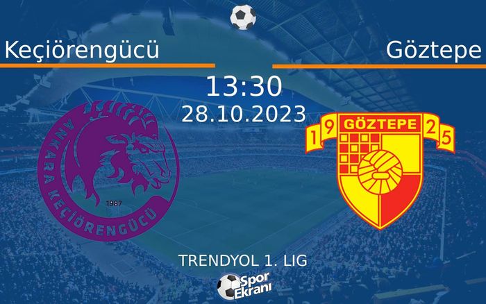 28 Ekim 2023 Keçiörengücü vs Göztepe maçı Hangi Kanalda Saat Kaçta Yayınlanacak? 28 Ekim 2023 Keçiörengücü vs Göztepe maçı Hangi Kanalda Saat Kaçta Yayınlanacak?