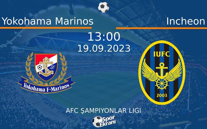 19 Eylül 2023 Yokohama Marinos vs Incheon maçı Hangi Kanalda Saat Kaçta Yayınlanacak? 19 Eylül 2023 Yokohama Marinos vs Incheon maçı Hangi Kanalda Saat Kaçta Yayınlanacak?