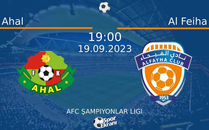 19 Eylül 2023 Ahal vs Al Feiha maçı Hangi Kanalda Saat Kaçta Yayınlanacak? 19 Eylül 2023 Ahal vs Al Feiha maçı Hangi Kanalda Saat Kaçta Yayınlanacak?