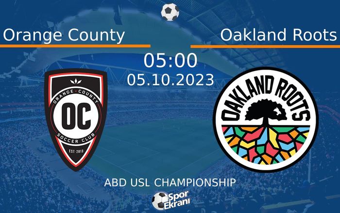 05 Ekim 2023 Orange County vs Oakland Roots maçı Hangi Kanalda Saat Kaçta Yayınlanacak?