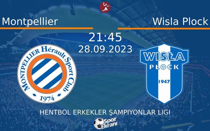 28 Eylül 2023 Montpellier vs Wisla Plock maçı Hangi Kanalda Saat Kaçta Yayınlanacak? 28 Eylül 2023 Montpellier vs Wisla Plock maçı Hangi Kanalda Saat Kaçta Yayınlanacak?