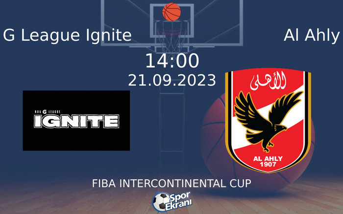 21 Eylül 2023 G League Ignite vs Al Ahly maçı Hangi Kanalda Saat Kaçta Yayınlanacak? 21 Eylül 2023 G League Ignite vs Al Ahly maçı Hangi Kanalda Saat Kaçta Yayınlanacak?
