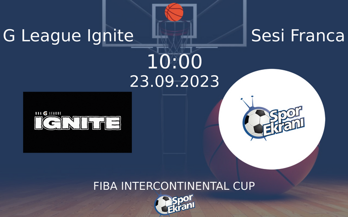 23 Eylül 2023 G League Ignite vs Sesi Franca maçı Hangi Kanalda Saat Kaçta Yayınlanacak? 23 Eylül 2023 G League Ignite vs Sesi Franca maçı Hangi Kanalda Saat Kaçta Yayınlanacak?