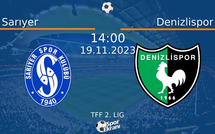 19 Kasım 2023 Sarıyer vs Denizlispor maçı Hangi Kanalda Saat Kaçta Yayınlanacak? 19 Kasım 2023 Sarıyer vs Denizlispor maçı Hangi Kanalda Saat Kaçta Yayınlanacak?