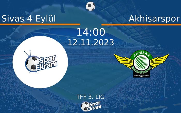 12 Kasım 2023 Sivas 4 Eylül vs Akhisarspor maçı Hangi Kanalda Saat Kaçta Yayınlanacak? 12 Kasım 2023 Sivas 4 Eylül vs Akhisarspor maçı Hangi Kanalda Saat Kaçta Yayınlanacak?