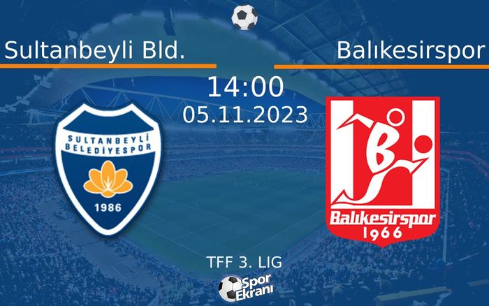05 Kasım 2023 Sultanbeyli Bld. vs Balıkesirspor maçı Hangi Kanalda Saat Kaçta Yayınlanacak? 05 Kasım 2023 Sultanbeyli Bld. vs Balıkesirspor maçı Hangi Kanalda Saat Kaçta Yayınlanacak?