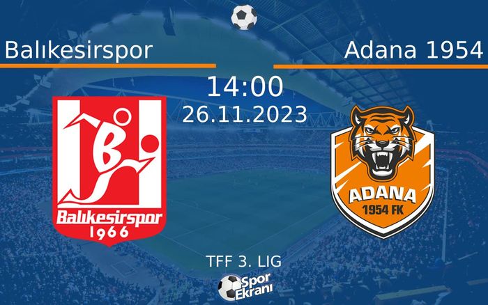 26 Kasım 2023 Balıkesirspor vs Adana 1954 maçı Hangi Kanalda Saat Kaçta Yayınlanacak? 26 Kasım 2023 Balıkesirspor vs Adana 1954 maçı Hangi Kanalda Saat Kaçta Yayınlanacak?