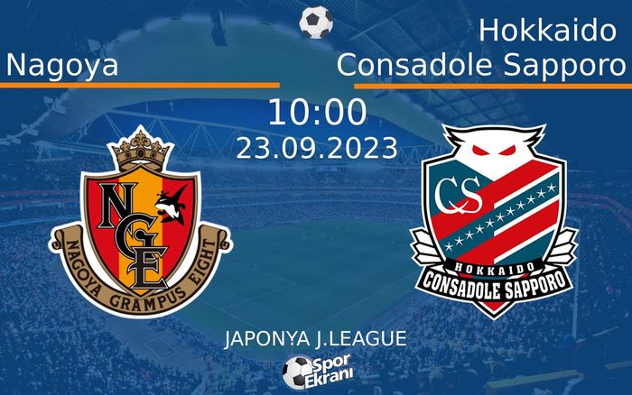 23 Eylül 2023 Nagoya vs Hokkaido Consadole Sapporo maçı Hangi Kanalda Saat Kaçta Yayınlanacak? 23 Eylül 2023 Nagoya vs Hokkaido Consadole Sapporo maçı Hangi Kanalda Saat Kaçta Yayınlanacak?