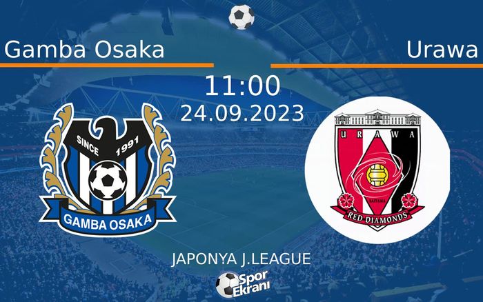 24 Eylül 2023 Gamba Osaka vs Urawa maçı Hangi Kanalda Saat Kaçta Yayınlanacak? 24 Eylül 2023 Gamba Osaka vs Urawa maçı Hangi Kanalda Saat Kaçta Yayınlanacak?