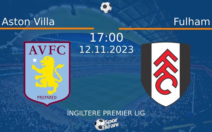 12 Kasım 2023 Aston Villa vs Fulham maçı Hangi Kanalda Saat Kaçta Yayınlanacak? 12 Kasım 2023 Aston Villa vs Fulham maçı Hangi Kanalda Saat Kaçta Yayınlanacak?