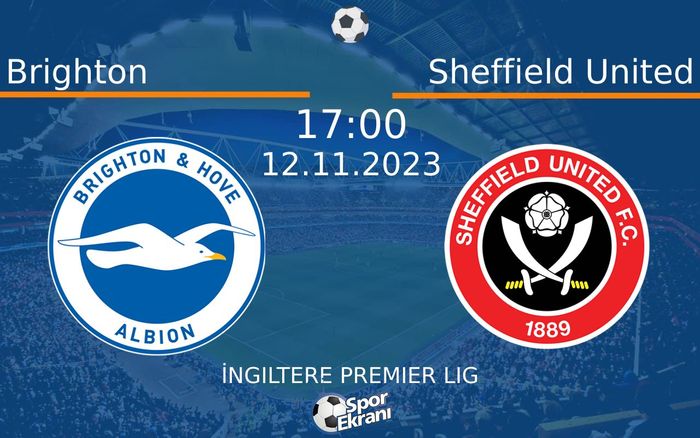 12 Kasım 2023 Brighton vs Sheffield United maçı Hangi Kanalda Saat Kaçta Yayınlanacak? 12 Kasım 2023 Brighton vs Sheffield United maçı Hangi Kanalda Saat Kaçta Yayınlanacak?