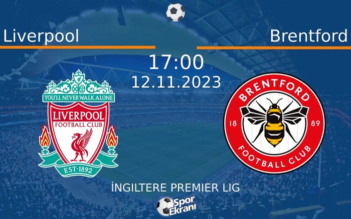 12 Kasım 2023 Liverpool vs Brentford maçı Hangi Kanalda Saat Kaçta Yayınlanacak?