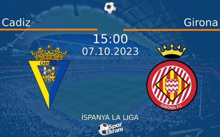 07 Ekim 2023 Cadiz vs Girona maçı Hangi Kanalda Saat Kaçta Yayınlanacak? 07 Ekim 2023 Cadiz vs Girona maçı Hangi Kanalda Saat Kaçta Yayınlanacak?