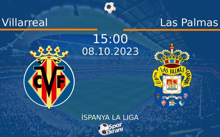 08 Ekim 2023 Villarreal vs Las Palmas maçı Hangi Kanalda Saat Kaçta Yayınlanacak? 08 Ekim 2023 Villarreal vs Las Palmas maçı Hangi Kanalda Saat Kaçta Yayınlanacak?